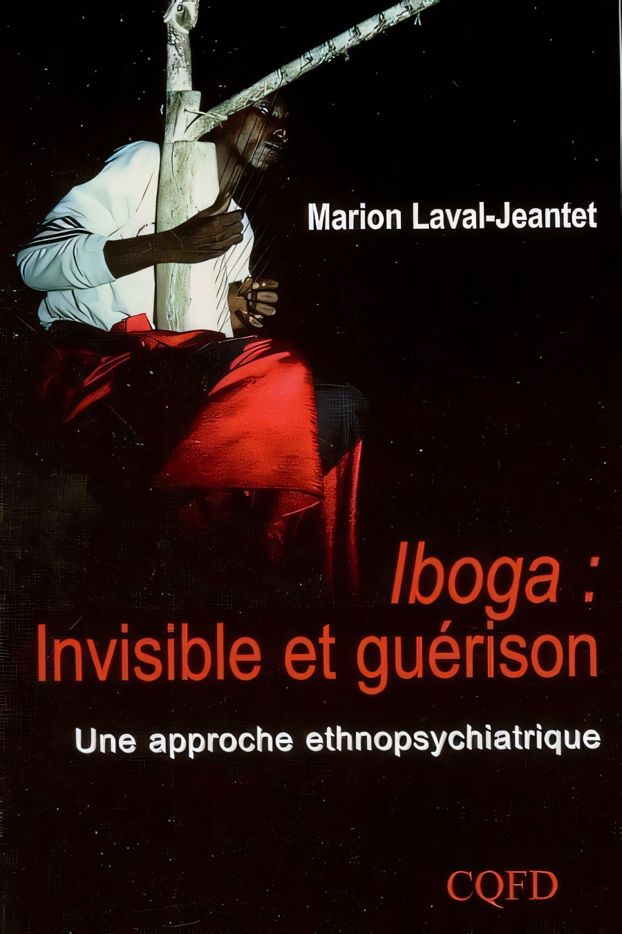 Couverture de « Iboga, invisible et guérison », Marion Laval-Jeantet